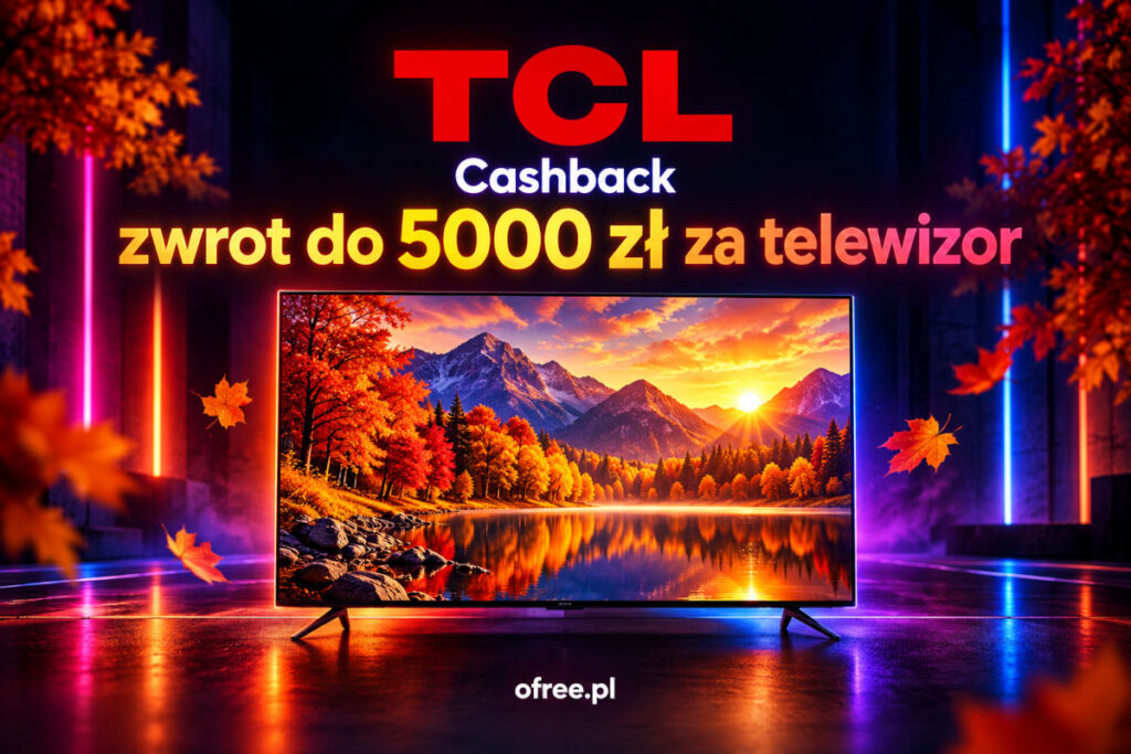 TCL cashback 2026: telewizor i zwrot do 5000 zł